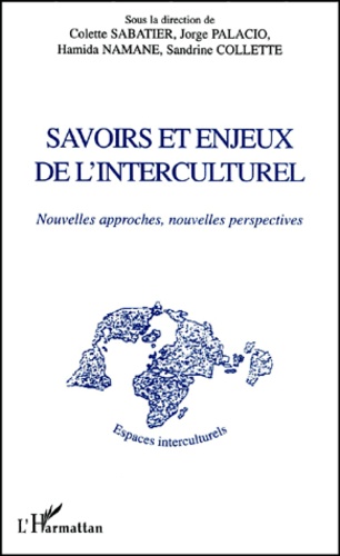 Savoirs Et Enjeux De L'Interculturel. Nouvelles Approches, Nouvelles Perspectives