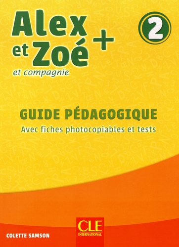 Colette Samson - Alex et Zoé + et compagnie 2 - Guide pédagogique avec fiches photocopiables et tests.