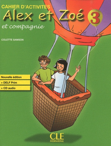 Colette Samson - Alex et Zoé et compagnie 3 - Cahier d'activités. 1 CD audio
