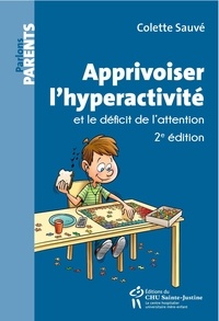 Colette Sauvé - Apprivoiser l'hyperactivité et le déficit de l'attention.