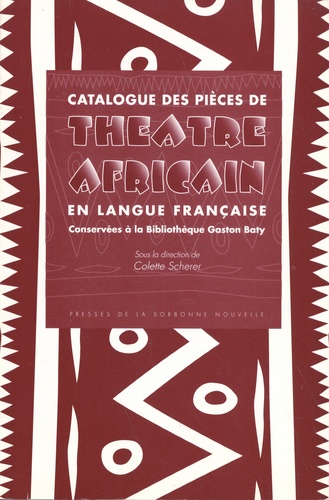 Catalogue des pièces de théâtre africain en langue française conservées à la Bibliothèque Gaston Baty