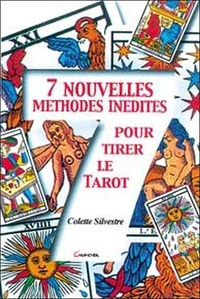 Colette Silvestre - 7 nouvelles méthodes inédites pour tirer le tarot.