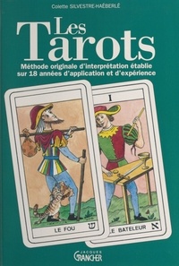 Colette Silvestre-Haéberlé - Les tarots - Méthode originale d'interprétation établie sur 18 années d'application et d'expérience.
