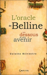 Colette Silvestre - L'Oracle de Belline - Les dessous de votre avenir.