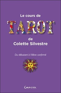 Colette Silvestre - Le cours de tarot de Colette Silvestre - Du débutant à l'élève confirmé.