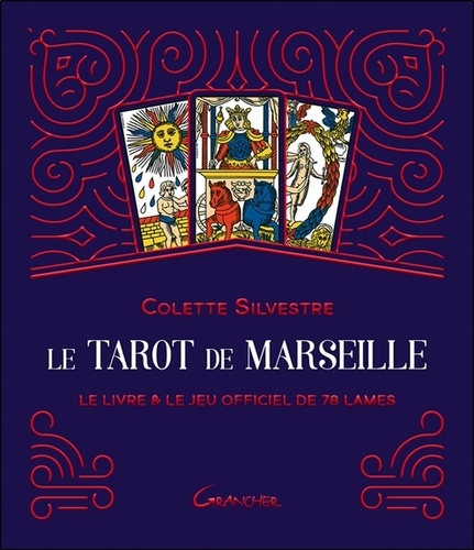 Le Tarot de Marseille - Le livre & le jeu... de Colette Silvestre - Livre -  Decitre