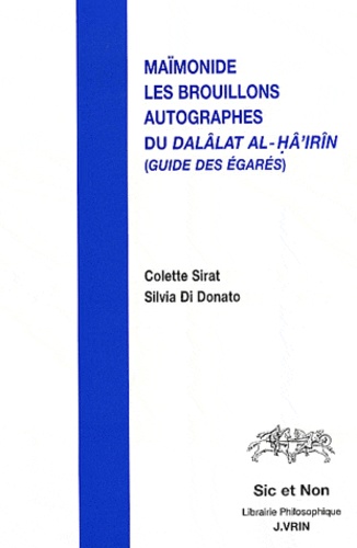 Colette Sirat et Silvia Di Donato - Maïmonide et les brouillons autographes du Dalâlat al-Hâ'irîn (Guide des égarés).