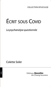 Colette Soler - Ecrit sous Covid - La psychanalyse questionnée.