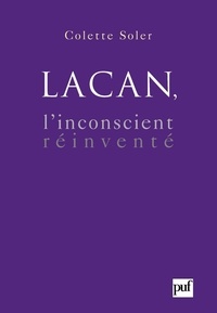 Colette Soler - Lacan, l'inconscient réinventé.