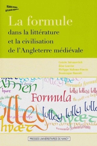 Colette Stevanovitch et Elise Louviot - La formule dans la littérature et la civilisation de l'angleterre médiévale.