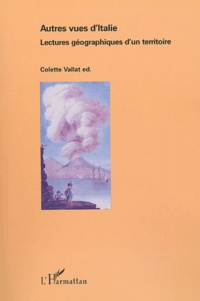 Colette Vallat - Autres vues d'Italie - Lectures géographiques d'un territoire.
