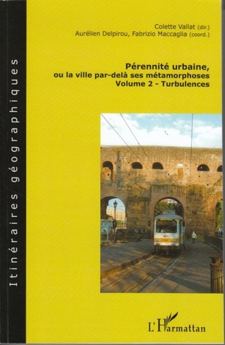 Pérennité urbaine ou la ville par-delà ses métamorphoses. Volume 2 : Turbulences