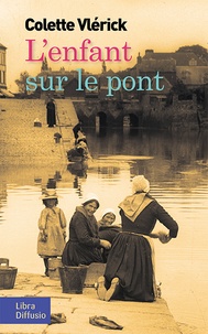 Colette Vlérick - L'enfant sur le pont.