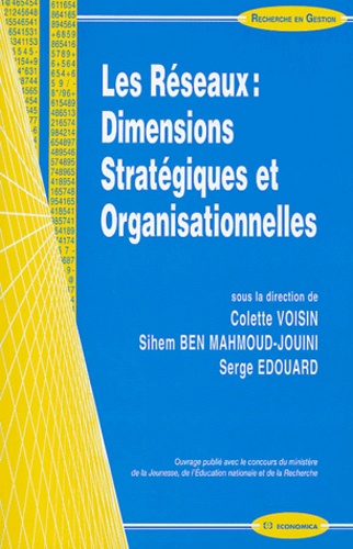 Colette Voisin et Sihem Ben Mahmoud-Jouini - Les réseaux : dimensions organisationnelles et stratégiques.