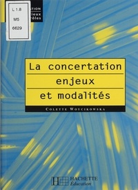 Colette Woycikowska - La concertation - Enjeux et modalités.