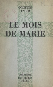 Colette Yver - Le mois de Marie.