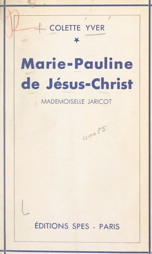 Marie-Pauline de Jésus-Christ. Mademoiselle Jaricot