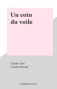Colette Yver et Colette Huzard - Un coin du voile.