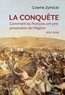 Colette Zytnicki - La conquête - Comment les Français ont pris possession de l'Algérie 1830-1848.