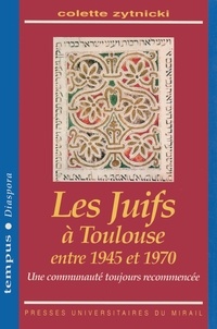 Téléchargement complet du livre électronique Les Juifs à Toulouse entre 1945 et 1970  - Une communauté toujours recommencée 9782810708413