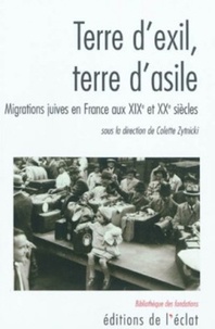 Colette Zytnicki - Terre d'exil, terre d'asile - Migrations juives en France aux XIXe et XXe siècles.