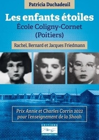 Coligny-cornet (poitiers) École - Les enfants étoiles - Rachel, Bernard et Jacques Friedmann - Prix Annie et Charles Corrin 2022 pour l'enseignement de la Shoah.