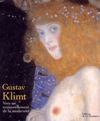 Colin-B Bailey et  Collectif - Gustav Klimt - Vers un renouvellement de la modernité.