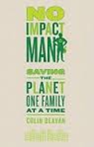 No Impact Man. Saving the Planet One Family at a Time