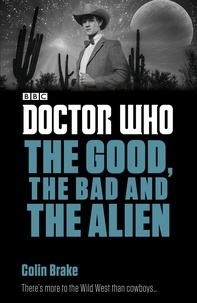 Colin Brake - Doctor Who: The Good, the Bad and the Alien.