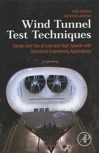 Colin Britcher et Drew Landman - Wind Tunnel Test Techniques - Design and Use at Low and High Speeds with Statistical Engineering Applications.