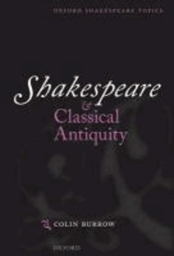 Colin Burrow - Shakespeare and Classical Antiquity.
