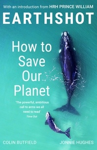 Colin Butfield et Jonnie Hughes - Earthshot - How to Save Our Planet.