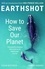 Earthshot. How to Save Our Planet
