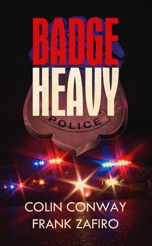  Colin Conway et  Frank Zafiro - Badge Heavy - The Charlie-316 Series, #3.