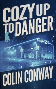  Colin Conway - Cozy Up to Danger - The Cozy Up Series, #6.