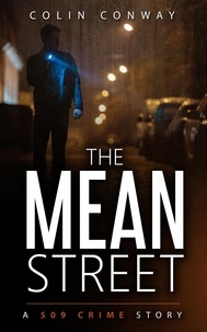  Colin Conway - The Mean Street - The 509 Crime Stories, #6.