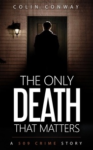 Colin Conway - The Only Death That Matters - The 509 Crime Stories, #9.
