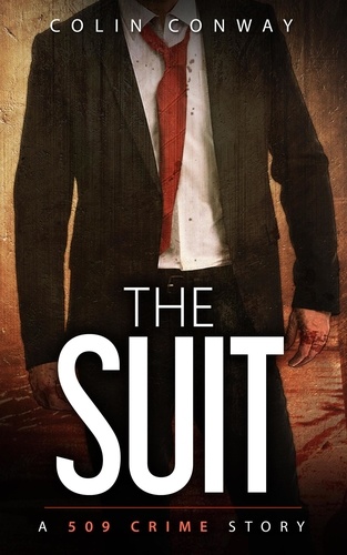  Colin Conway - The Suit - The 509 Crime Stories, #4.