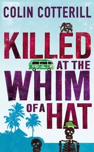 Colin Cotterill - Killed at the Whim of a Hat - A Jimm Juree Novel.
