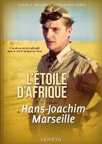 Colin-D Heaton et Anne-Marie Lewis - L'Etoile d'Afrique - L'histoire de Hans Joachim Marseille.