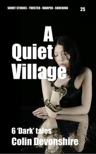 Livres et téléchargement gratuit A Quiet Village - Dark Short Stories, #25 in French PDF DJVU 9798230194651