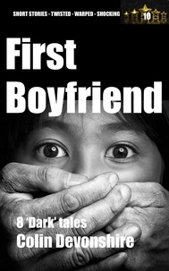 Livre de téléchargement Google First Boyfriend  - Dark Short Stories, #10 iBook MOBI ePub par Colin Devonshire