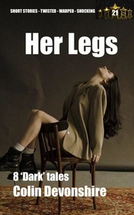 Livres électroniques en électronique pdf: Her Legs - Dark Short Stories, #21 9798230531159 par Colin Devonshire