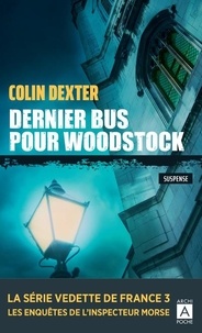Colin Dexter - Dernier bus pour Woodstock.