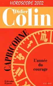Capricorne, L'Annee Du Courage. Horoscope 2002