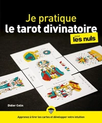 Je pratique le tarot divinatoire pour les nuls