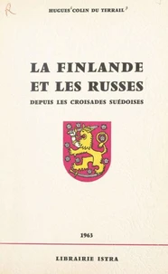La Finlande et les Russes depuis les croisades suédoises