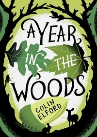 Colin Elford et Craig Taylor - A Year in the Woods - The Diary of a Forest Ranger.