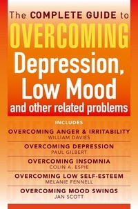 Colin Espie et Jan Scott - The Complete Guide to Overcoming depression, low mood and other related problems (ebook bundle).