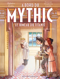 A bord du Mythic, le jumeau du Titanic - tome 7 - Le Carnet aux merveilles